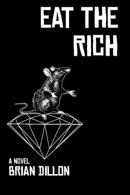 Eat The Rich - Dillon, Brian M