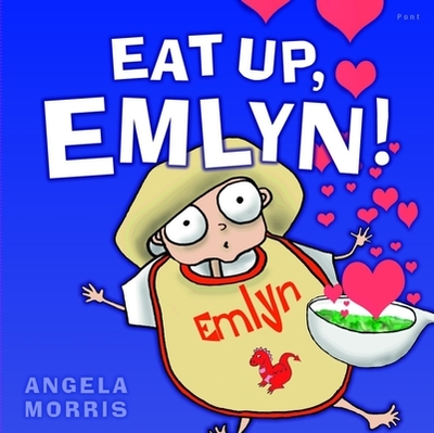 Eat Up, Emlyn! - Morris, Angela