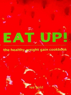 Eat Up!: The Healthy Weight Gain Cookbook