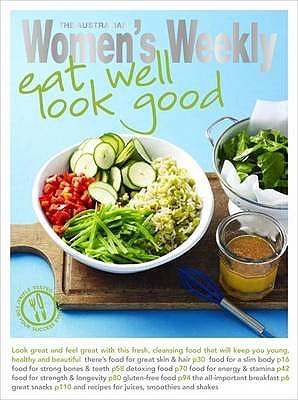 Eat Well Look Good - The Australian Women's Weekly, and Tomnay, Susan