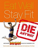 Eat Well, Stay Fit, Die Anyway