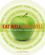 Eat Well Stay Well: What to Eat to Beat Common Ailments