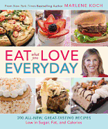 Eat What You Love--Everyday!: 200 All-New, Great-Tasting Recipes Low in Sugar, Fat, and Calories