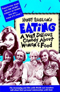 Eating: A Very Serious Comedy about Women and Food