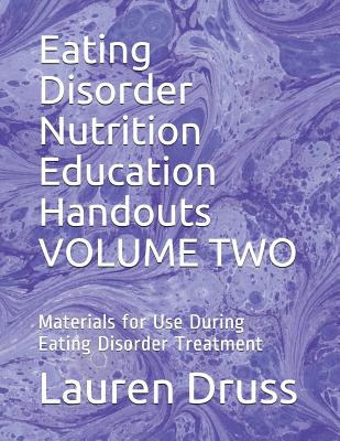 Eating Disorder Nutrition Education Handouts Volume Two: Materials for Use During Eating Disorder Treatment - Druss, Lauren