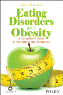 Eating Disorders and Obesity: A Counselor's Guide to Prevention and Treatment