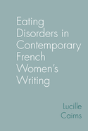 Eating Disorders in Contemporary French Women's Writing