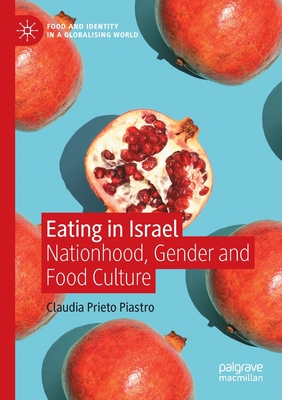 Eating in Israel: Nationhood, Gender and Food Culture - Prieto Piastro, Claudia