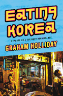 Eating Korea: Reports on a Culinary Renaissance