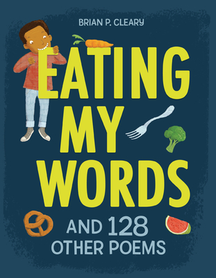 Eating My Words: And 128 Other Poems - Cleary, Brian P