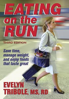 Eating on the Run - 3rd Edition - Tribole, Evelyn, MS