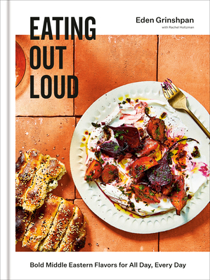 Eating Out Loud: Bold Middle Eastern Flavors for All Day, Every Day: A Cookbook - Grinshpan, Eden
