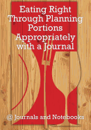 Eating Right Through Planning Portions Appropriately with a Journal