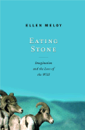 Eating Stone: Imagination and the Loss of the Wild