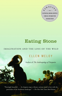 Eating Stone: Imagination and the Loss of the Wild - Meloy, Ellen