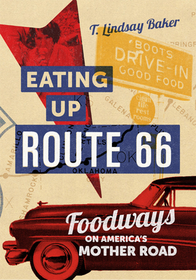 Eating Up Route 66: Foodways on America's Mother Road - Baker, T Lindsay