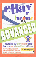 eBay Income Advanced: How to Take Your eBay Business to the Next Level - For PowerSellers and Beyond - Peragine Jr, John N