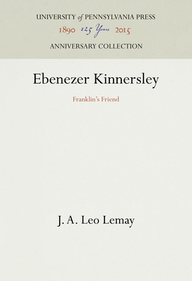 Ebenezer Kinnersley: Franklin's Friend - Lemay, J A Leo, Professor