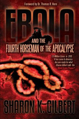 Ebola and the Fourth Horseman of the Apocalypse - Gilbert, Sharon