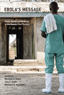 Ebola's Message: Public Health and Medicine in the Twenty-First Century
