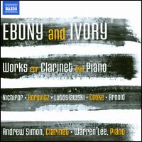Ebony and Ivory: Works for Clarinet and Piano - Andrew Simon (clarinet); Warren Lee (piano)