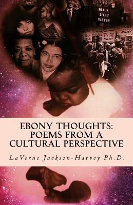 Ebony Thoughts: Poems From A Cultural Perspective - Jackson-Harvey P H D, Laverne