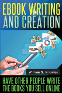 Ebook Writing and Creation: Have other people write the books you sell online