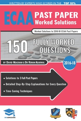 ECAA Past Paper Worked Solutions: Detailed Step-By-Step Explanations for over 200 Questions, Includes all Past Papers, Economics Admissions Assessment, UniAdmissions - Agarwal, Rohan, and Uniadmissions, and Meacham, David