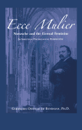 Ecce Mulier: Nietzsche and the Eternal Feminine, an Analytical Psychological Perspective