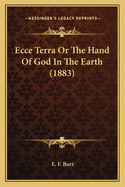 Ecce Terra or the Hand of God in the Earth (1883)