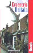 Eccentric Britain: The Guide to Brittain's Follies and Foibles
