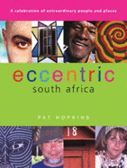 Eccentric South Africa: A Celebration of Extraordinary People and Places