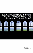 Ecclesiastical History a History of the Church in Nine Books from A.D. 324 to A.D. 440 - Sozomen