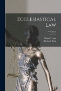 Ecclesiastical Law; Volume 1