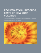 Ecclesiastical Records, State of New York Volume 6