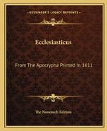 Ecclesiasticus: From The Apocrypha Printed In 1611