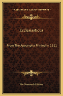 Ecclesiasticus: From The Apocrypha Printed In 1611