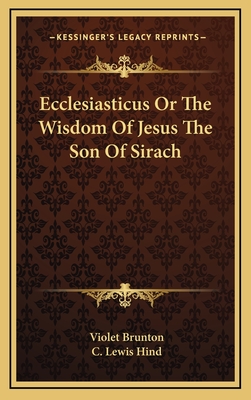 Ecclesiasticus Or The Wisdom Of Jesus The Son Of Sirach - Hind, C Lewis (Introduction by)