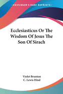 Ecclesiasticus Or The Wisdom Of Jesus The Son Of Sirach