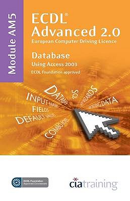ECDL Advanced Syllabus 2.0 Module AM5 Database Using Access 2003 - CiA Training Ltd.