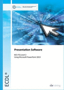 ECDL Presentation Software Using PowerPoint 2013 (BCS ITQ Level 2)