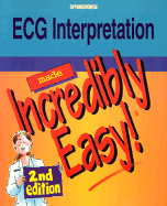 ECG Interpretation Made Incredibly Easy! - Springhouse (Creator)