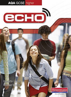 Echo AQA GCSE German Higher Student Book - Lanzer, Harriette, and Wardle, Michael