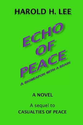 Echo of Peace: A sequel to Casualties of Peace - Lee, Harold H