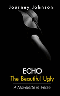 Echo: The Beautiful Ugly