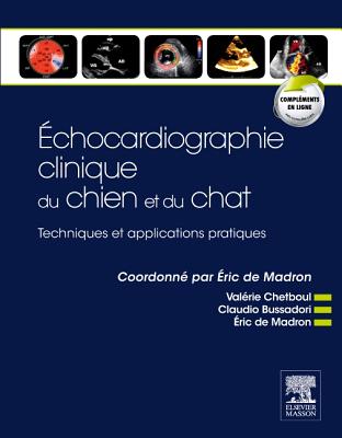 Echocardiographie Clinique Du Chien Et Du Chat - Techniques Et Applications Pratiques - Chetboul, Valerie, and Bussadori, Claudio, and De Madron, Eric