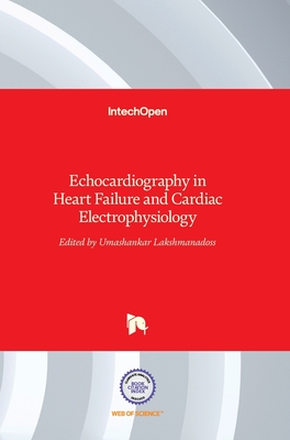 Echocardiography in Heart Failure and Cardiac Electrophysiology - Lakshmanadoss, Umashankar (Editor)