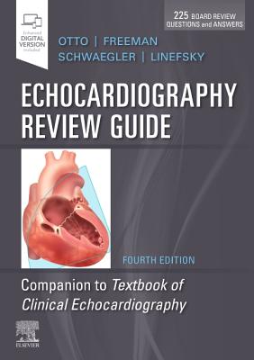 Echocardiography Review Guide: Companion to the Textbook of Clinical Echocardiography - Otto, Catherine M., and Freeman, Rosario V., and Schwaegler, Rebecca Gibbons, BS