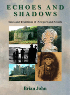 Echoes and Shadows: Tales and Traditions of Newport and Nevern - John, Brian