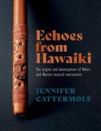 Echoes from Hawaiki: The origins and development of Maori and Moriori musical instruments